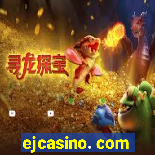 ejcasino. com